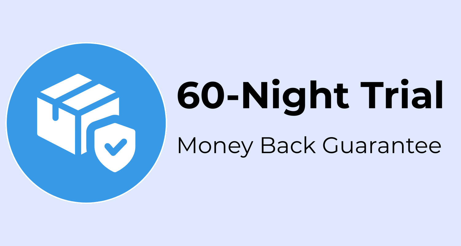60-Night Trial - Money Back Guarantee